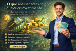 Leia mais sobre o artigo 📊 O que analisar antes de qualquer investimento: o guia que evita prejuízos silenciosos