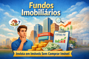 Leia mais sobre o artigo 🏢Fundos imobiliários explicados para quem nunca investiu 📊
